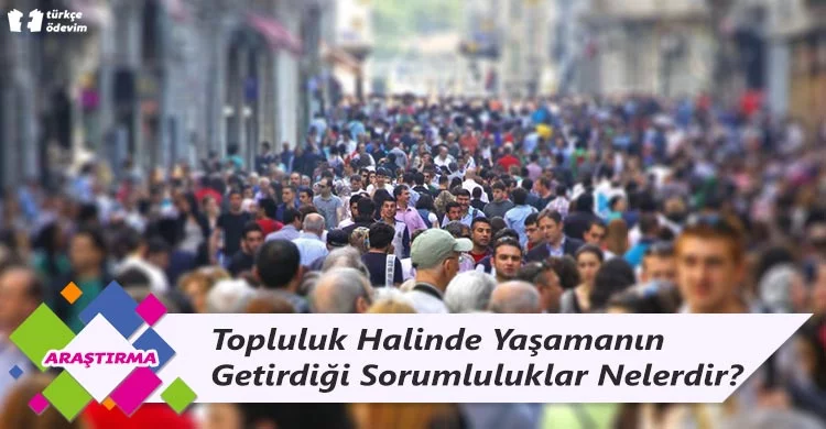 Topluluk Halinde Yaşamanın Getirdiği Sorumluluklar Nelerdir?