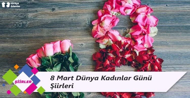 8 Mart Dünya Kadınlar Günü Şiirleri