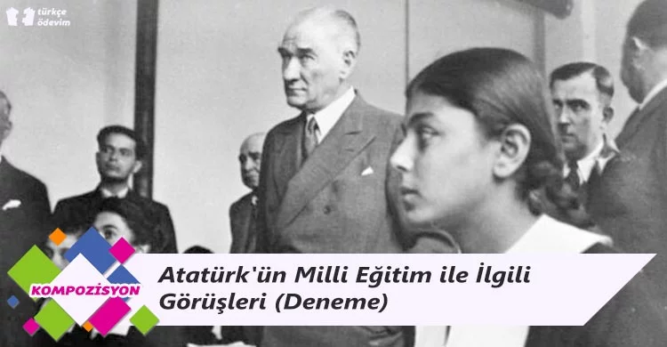 Atatürk'ün Milli Eğitim ile İlgili Görüşleri - Deneme
