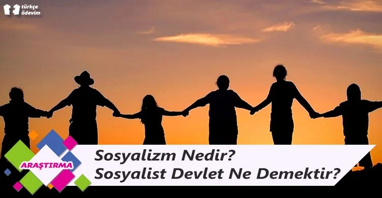 Sosyalizm Nedir? Sosyalist Devlet Ne Demektir?