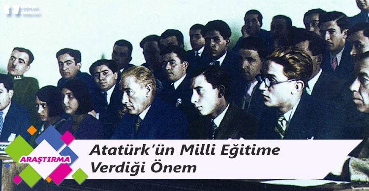 Atatürk’ün Milli Eğitime Verdiği Önem, Milli Eğitim Konusundaki Görüşleri