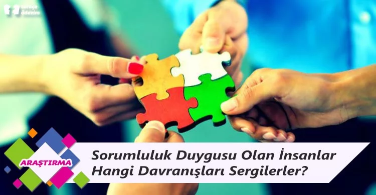 Sorumluluk Duygusu Olan İnsanlar Hangi Davranışları Sergilerler?