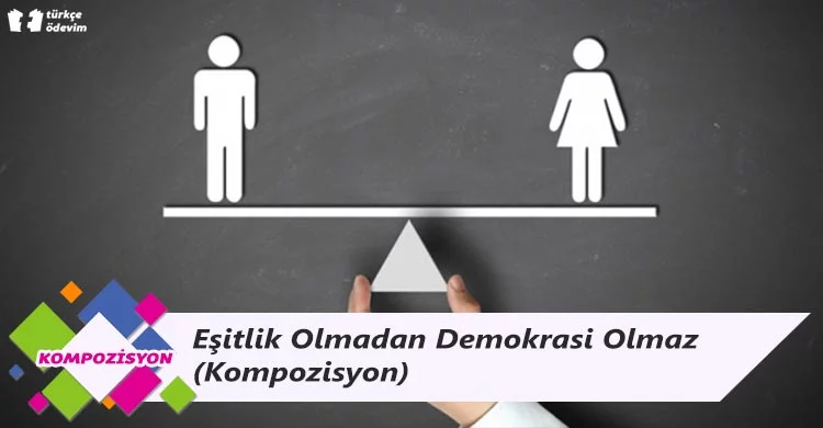 Eşitlik Olmadan Demokrasi Olmaz - Kompozisyon
