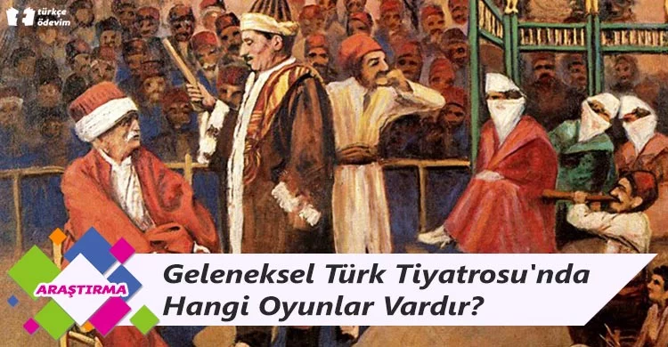 Geleneksel Türk Tiyatrosu'nda Hangi Oyunlar Vardır?