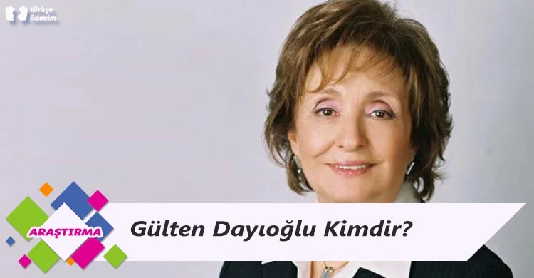 Gülten Dayıoğlu Kimdir?
