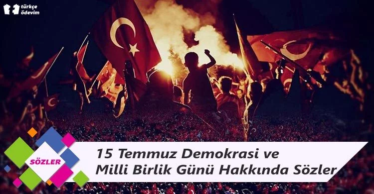 15 Temmuz Demokrasi ve Milli Birlik Günü Hakkında Sözler