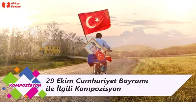 29 Ekim Cumhuriyet Bayramı ile İlgili Kompozisyon
