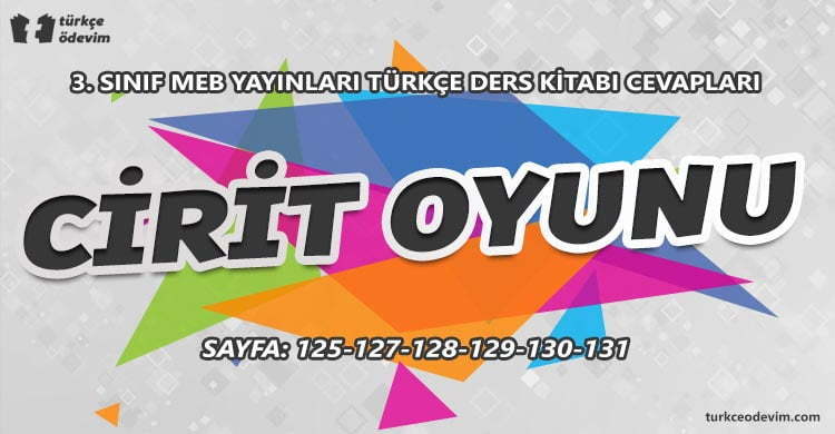 Cirit Oyunu Metni Cevapları - 3. Sınıf Türkçe MEB Yayınları
