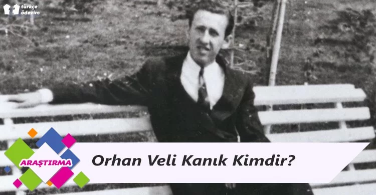 Orhan Veli Kanık Kimdir?