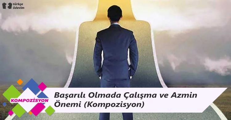 Başarılı Olmada Çalışma ve Azmin Önemi- Kompozisyon