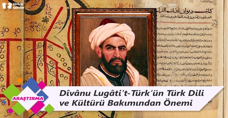 Dîvânu Lugâti’t-Türk’ün Türk Dili ve Kültürü Bakımından Önemi
