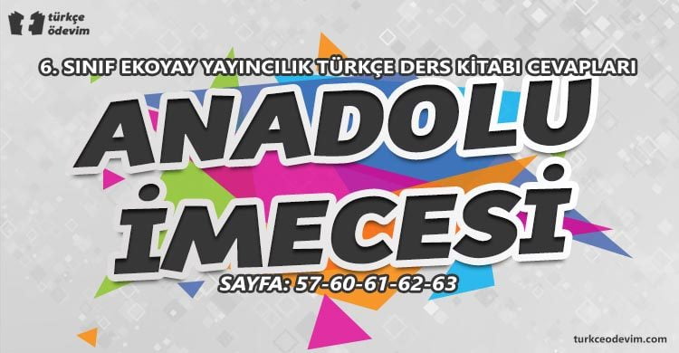 Anadolu İmecesi Metni Cevapları - 6. Sınıf Türkçe Ekoyay Yayıncılık