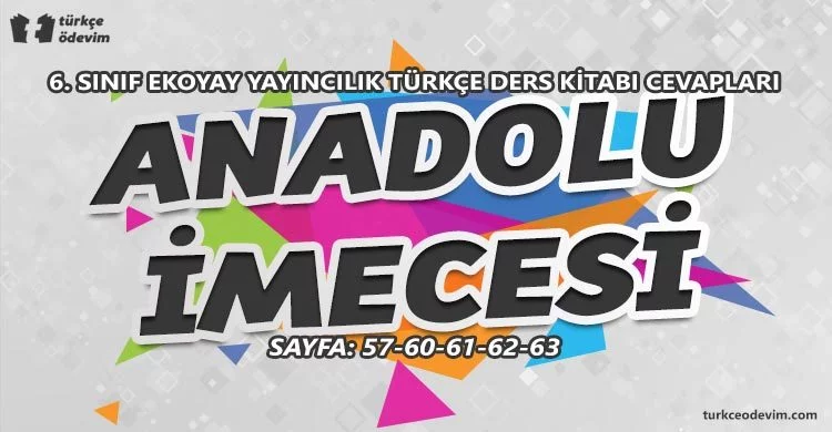 Anadolu İmecesi Metni Cevapları - 6. Sınıf Türkçe Ekoyay Yayıncılık