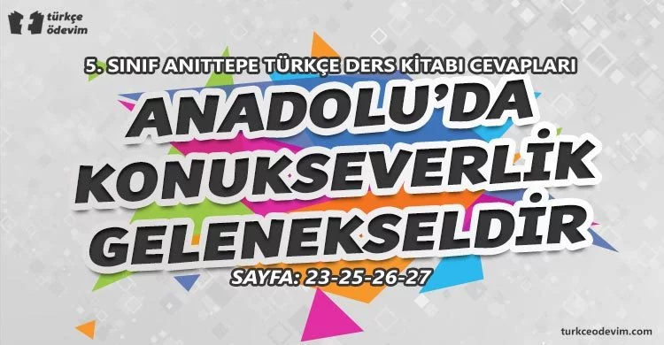Anadolu'da Konukseverlik Gelenekseldir Metni Cevapları - 5. Sınıf Anıttepe Yayınları