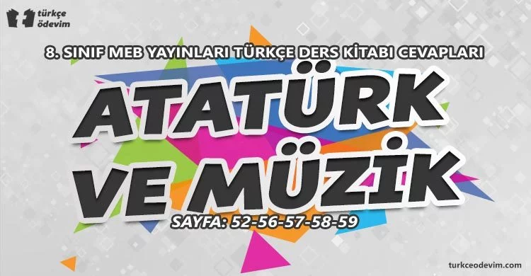 Atatürk ve Müzik Metni Cevapları - 8. Sınıf Türkçe MEB Yayınları