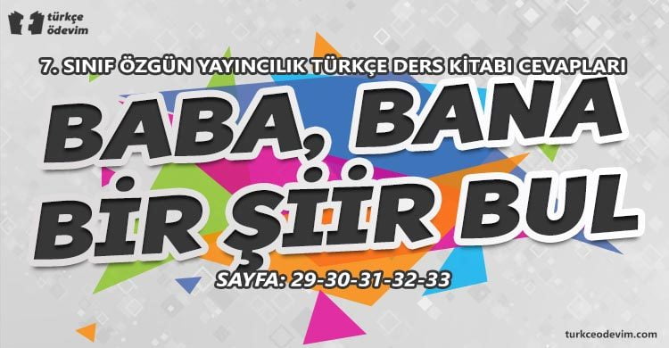 Baba Bana Bir Şiir Bul Metni Cevapları - 7. Sınıf Türkçe Özgün Yayınları