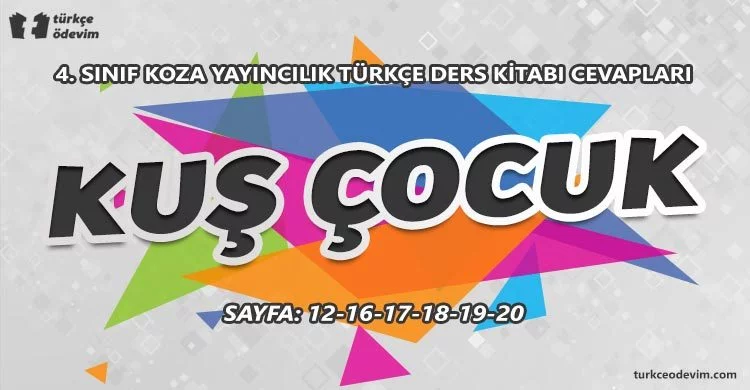 Kuş Çocuk Metni Cevapları - 4. Sınıf Türkçe Koza Yayınları
