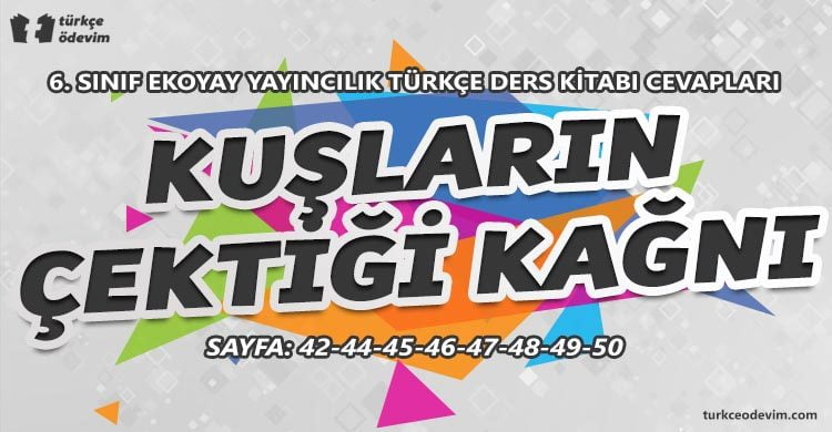 Kuşların Çektiği Kağnı Metni Cevapları - 6. Sınıf Türkçe Ekoyay Yayınları