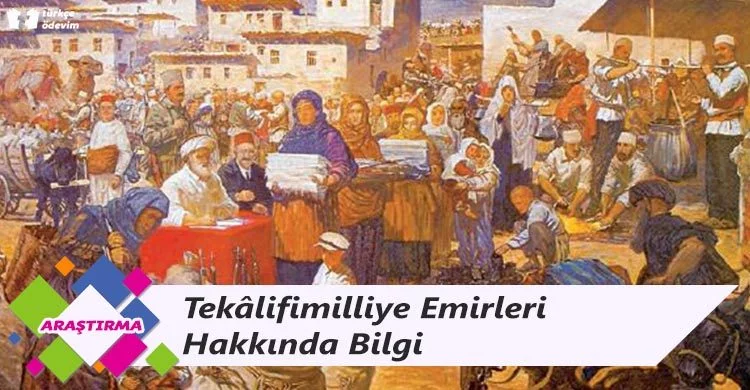 Tekâlifimilliye Emirleri Hakkında Bilgi