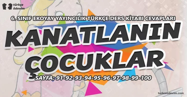 Kanatlanın Çocuklar Metni Cevapları - 6. Sınıf Türkçe Ekoyay Yayınları