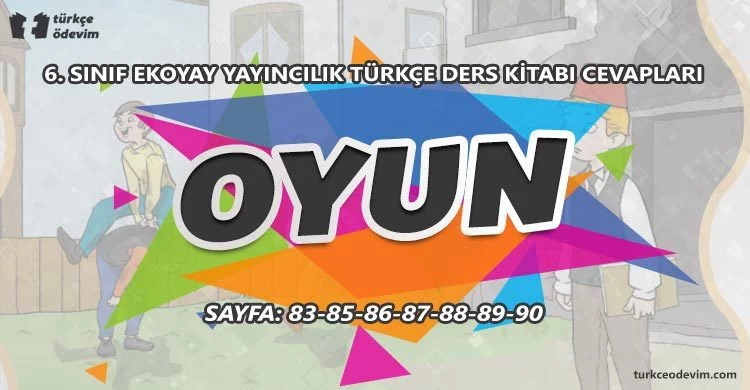 Oyun Metni Cevapları - 6. Sınıf Türkçe Ekoyay Yayınları