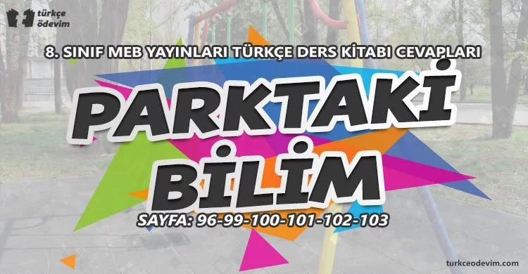 Parktaki Bilim Metni Cevapları - 8. Sınıf Türkçe MEB Yayınları