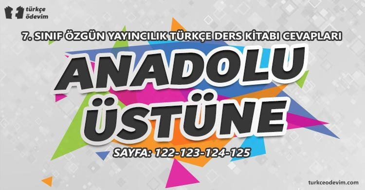 Anadolu Üstüne Dinleme Metni Cevapları - 7. Sınıf Türkçe Özgün Yayınları