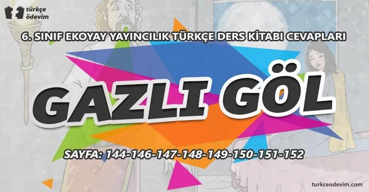 Gazlı Göl Metni Cevapları - 6. Sınıf Türkçe Ekoyay Yayınları