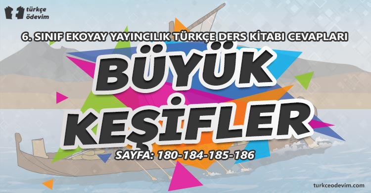 Büyük Keşifler Metni Cevapları - 6. Sınıf Türkçe MEB Yayınları