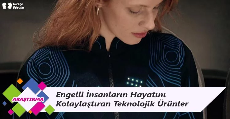 Engelli İnsanların Hayatını Kolaylaştıran Teknolojik Ürünler