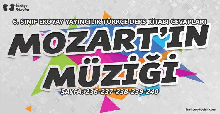Mozart'ın Müziği Dinleme Metni Cevapları - 6. Sınıf Türkçe Ekoyay Yayınları