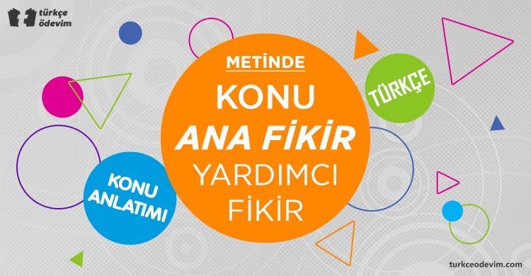 Konu - Ana Fikir - Yardımcı Fikir Konu Anlatımı