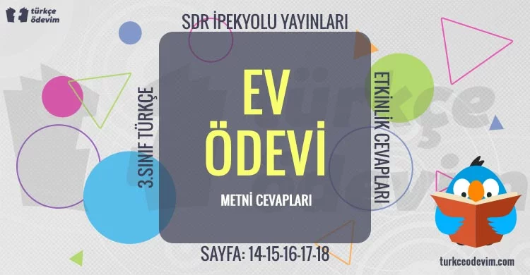 Ev Ödevi Metni Cevapları 3. sınıf Türkçe SDR İpekyolu Sayfa 14-15-16-17-18