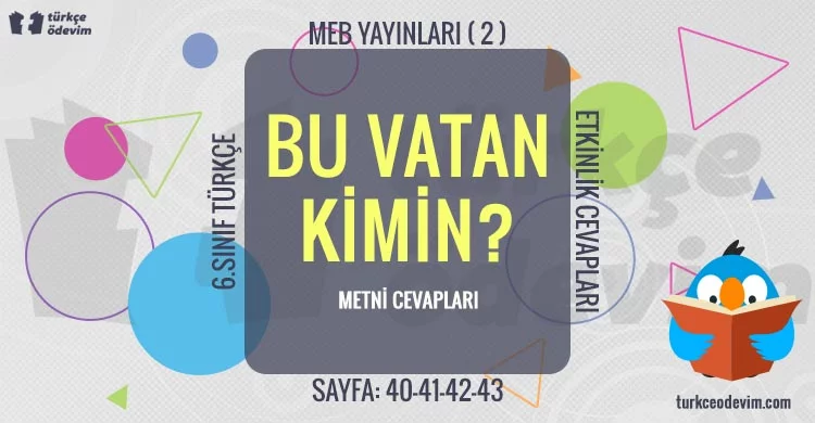 Bu Vatan Kimin Metni Cevapları - 6. Sınıf Türkçe MEB Yayınları (2)