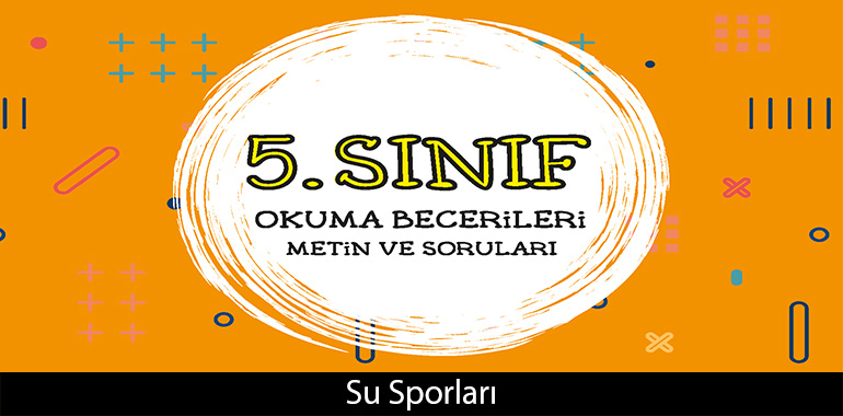 Su Sporları Metni Cevapları (5. Sınıf Türkçe)
