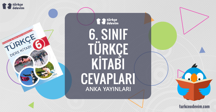 6. Sınıf Türkçe Ders Kitabı Cevapları Anka Yayınları