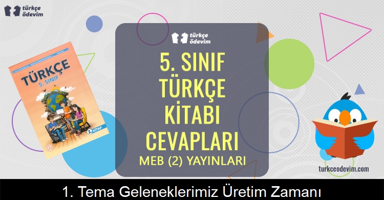 1. Tema Geleneklerimiz Üretim Zamanı Metni Cevapları (5. Sınıf Türkçe)