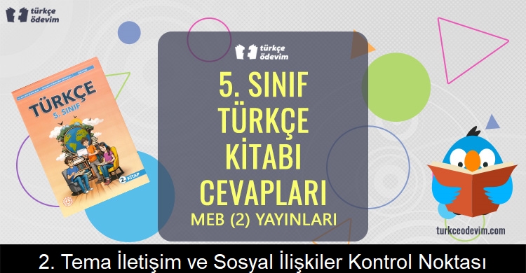 2. Tema İletişim ve Sosyal İlişkiler Kontrol Noktası Metni Cevapları (5. Sınıf Türkçe)