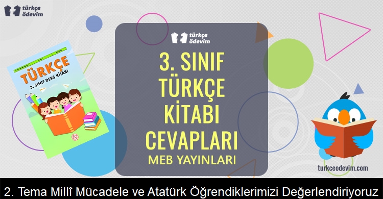 2. Tema Millî Mücadele ve Atatürk Öğrendiklerimizi Değerlendiriyoruz Soruları Metni Cevapları (3. Sınıf Türkçe)