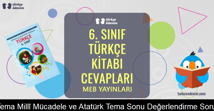 2. Tema Millî Mücadele ve Atatürk Tema Sonu Değerlendirme Soruları Metni Cevapları (6. Sınıf Türkçe)