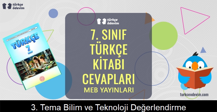 3. Tema Bilim ve Teknoloji Değerlendirme Soruları Metni Cevapları (7. Sınıf Türkçe)