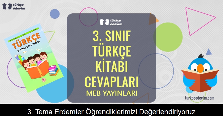 3. Tema Erdemler Öğrendiklerimizi Değerlendiriyoruz Soruları Metni Cevapları (3. Sınıf Türkçe)