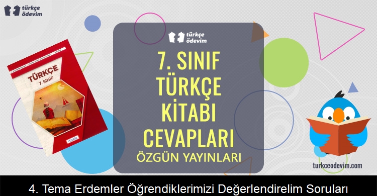 4. Tema Erdemler Öğrendiklerimizi Değerlendirelim Soruları Metni Cevapları (7. Sınıf Türkçe)