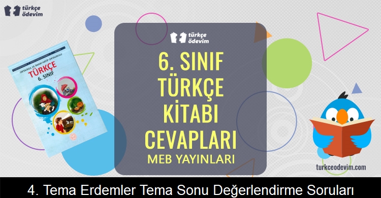 4. Tema Erdemler Tema Sonu Değerlendirme Soruları Metni Cevapları (6. Sınıf Türkçe)