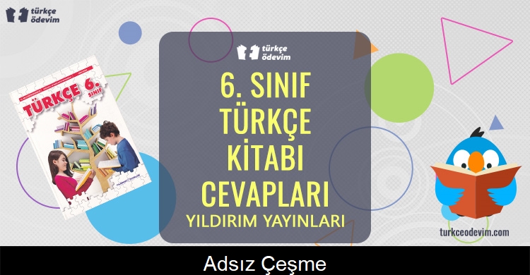 Adsız Çeşme Metni Cevapları (6. Sınıf Türkçe)