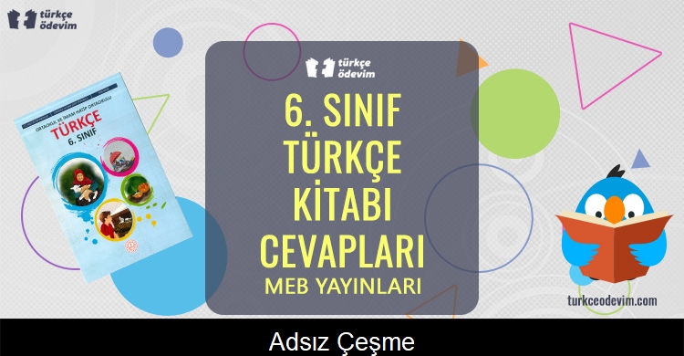 Adsız Çeşme Metni Cevapları (6. Sınıf Türkçe)