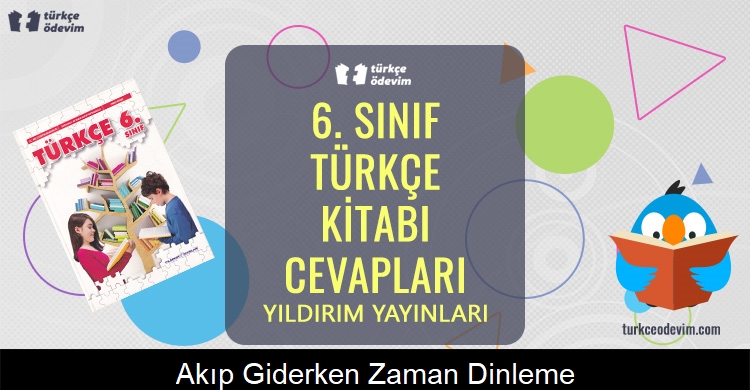 Akıp Giderken Zaman Dinleme Metni Cevapları (6. Sınıf Türkçe)