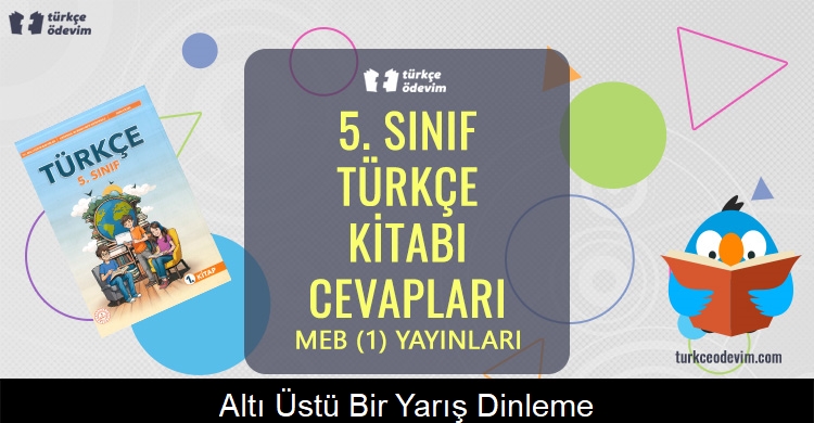 Altı Üstü Bir Yarış Dinleme Metni Cevapları (5. Sınıf Türkçe)