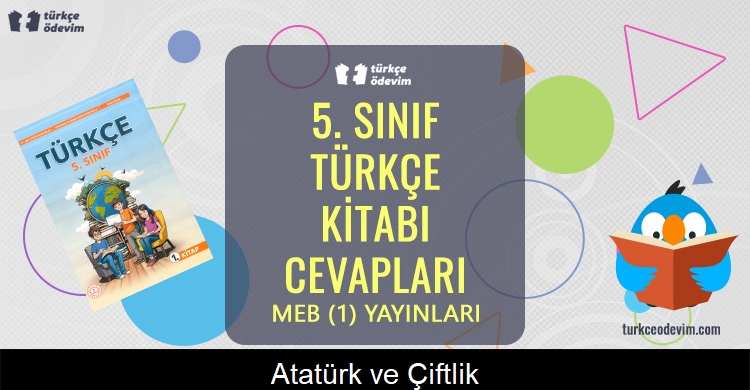 Atatürk ve Çiftlik Metni Cevapları (5. Sınıf Türkçe)