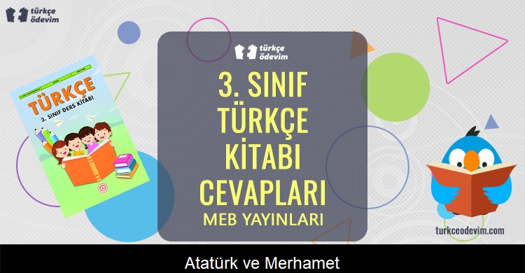 Atatürk ve Merhamet Metni Cevapları (3. Sınıf Türkçe)